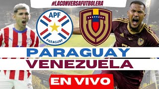 🔴 PARAGUAY  VS VENEZUELA EN VIVO - DESDE ASUNCION - NARRACIÓN Y REACCIÓN EN VIVO - ELIMINATORIAS