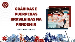 Grávidas e puérperas brasileiras na pandemia, por Denise Nacif Pimenta