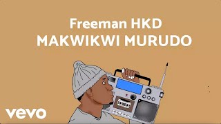 Freeman HKD - Makwikwi Murudo (Official Audio)