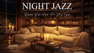 Night Jazz: Elegant Jazz and Soft Piano Music for Pure Deep Sleep - Jazz Music ASMR helps Relaxing