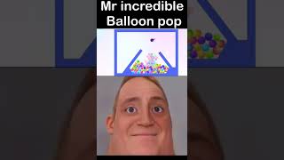 #mrincrediblebecominguncanny #mrincredible #shorts #memes #balloonpop #tiktok mr incredible ballon p