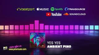 Ambient Pino - Yes Yes (Edit Mix)