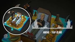 ANKHAL - TRAP ISLAND