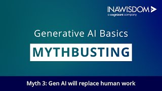 Generative AI Mythbusting with Inawisdom | Myth 3: Gen AI Will Replace Human Work