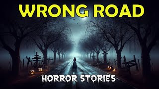 8 True Scary WRONG ROAD Horror Stories