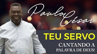 Paulo César / Teu servo.