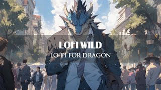 Lo-fi For Dragon 🐲 | Go to work with Dragon ~ Lofi Beats to Chill / Relax / Sleep