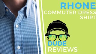 RHONE Commuter Dress Shirt REVIEW \\\ Is this the best dress shirt?