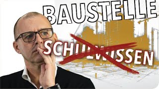 Schulweisheiten bringen Dich auf der Baustelle nicht weiter I Video-Podcast mit dem BaustellenCoach