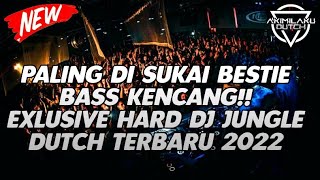 DJ JUNGLE DUTCH 2022 PALING DI SUKAI BESTIE BASS KENCANG DJ EXLUSIVE HARD TERBARU