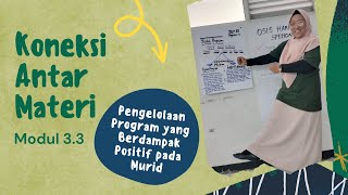 3.3.a.8 Koneksi Antar Materi Modul 3.3 Pengelolaan Program Yang Berdampak Positif Pada Murid