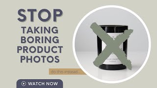 Take Your Product Photos from Boring to Engaging with a Few Simple Steps