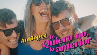 Antílopez - Te quiero no, lo anterior (videoclip oficial)