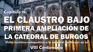 18 El Claustro Bajo de la Catedral de Burgos - VIII Centenario de la Catedral