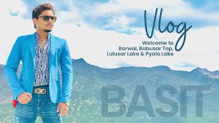 Welcome to Barwai, Babusar Top, Lulusar Lake & Pyala Lake | Basit Ali Vlog