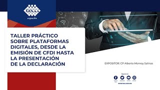 Taller de plataformas digitales, desde la emisión de CFDI hasta la presentación de la declaración