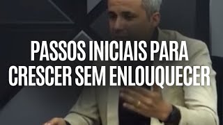 Passos iniciais para crescer sem enlouquecer