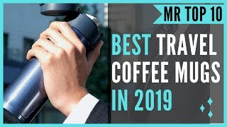 Best Coffee Travel Mugs In 2020 - Top 10 Travel Coffee Mugs Available On Amazon