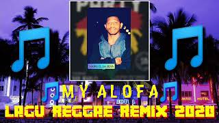 LAGU REGGAE 2020 - MY ALOFA - REGGAE MUSIC 2K20