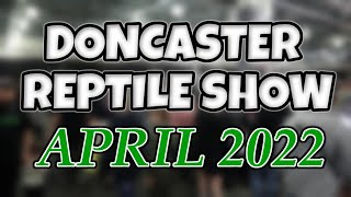 Doncaster Reptile Show! (April 2022)