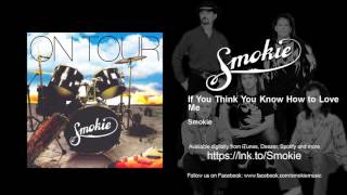 Smokie - If You Think You Know How to Love Me