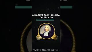 A Natureza Enganosa do Pecado - Jonathan Edwards