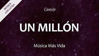 C0266 UN MILLÓN - Música Más Vida (Letra)