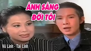 VŨ LINH, TÀI LINH - Ánh Sáng Đời Tôi |  Cải Lương Hồ Quảng Xưa