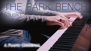 The Park Bench (dusk) - Relaxing Piano Original