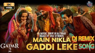 Main Nikla Gaddi Leke Dj Remix Song || Gadar 2 || Sunny Deol, Ameesha P, Utkarsh || Mithoon, Udit N