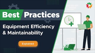 Maximizing Performance: Best Practices for Equipment Efficiency & Maintainability