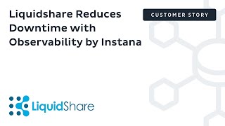 Liquidshare Reduces Downtime with Observability by Instana