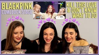 BLACKPINK - KILL THIS LOVE & DON'T KNOW WHAT TO DO REACTION || COMEBACK STAGE