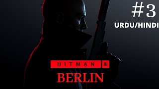 HITMAN 3 WALKTHROUGH - PART 3 IN BERLIN - HINDI/URDU