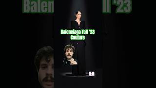 🥵 Balenciaga TOOK HOME the couture crown this season! #fashion #shorts #doverstreetgoon #couture