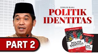 Diskusi Buku : Politik Identitas Dalam Perspektif Al-Qur'an and Teori Modern Part-2