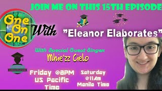 "One on One" with our special guest "Eleanor Elaborates"!