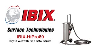 IBIX-HiPro60 Dry to Wet Blasting with Fine GMA Garnet