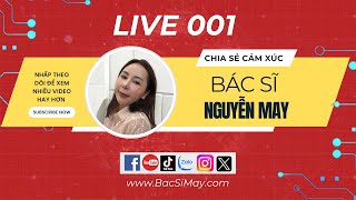 CHIA SẺ CẢM XÚC CÙNG BÁC SĨ NGUYỄN MAY | 001