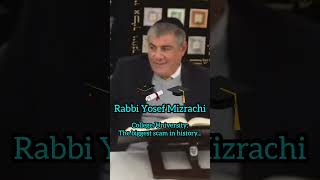 Rabbi Mizrachi - the biggest scam in history