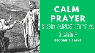 GET CALM & PEACE & SLEEP! - SURRENDER PRAYER TO JESUS!