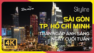 SKYLINE SÀI GÒN - TP. HỒ CHÍ MINH | Tràn ngập ánh sáng ngày cuối tuần