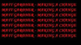 Matt Gardner - Making a Change