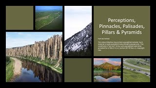 Perceptions, Pinnacles, Palisades, Pillars, and Pyramids