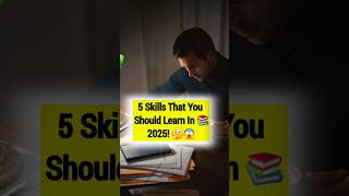 5 Skills That You Should Learn in 2025 | #shorts #ytshorts #skillsofthefuture