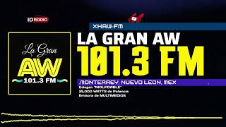 XHAW • La Gran AW 101.3 FM. Monterrey, Nuevo León, Méx