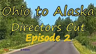 Ohio to Alaska & Back 2023 Directors Cut Ep 2.