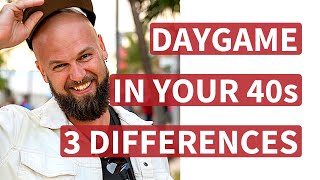 Daygame In Your 40s. 3 Differences