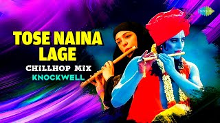 Tose Naina Lage - Chillhop Mix | Kshitij | Shilpa Rao | Knockwell