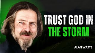 TRUST GOD IN THE STORM | Alan Watts Motivational Speech